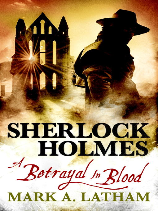 Title details for Sherlock Holmes--A Betrayal in Blood by Mark A. Latham - Available